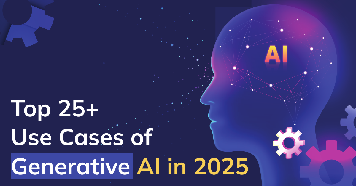 Top 25+ Use Cases of Generative AI in 2025
