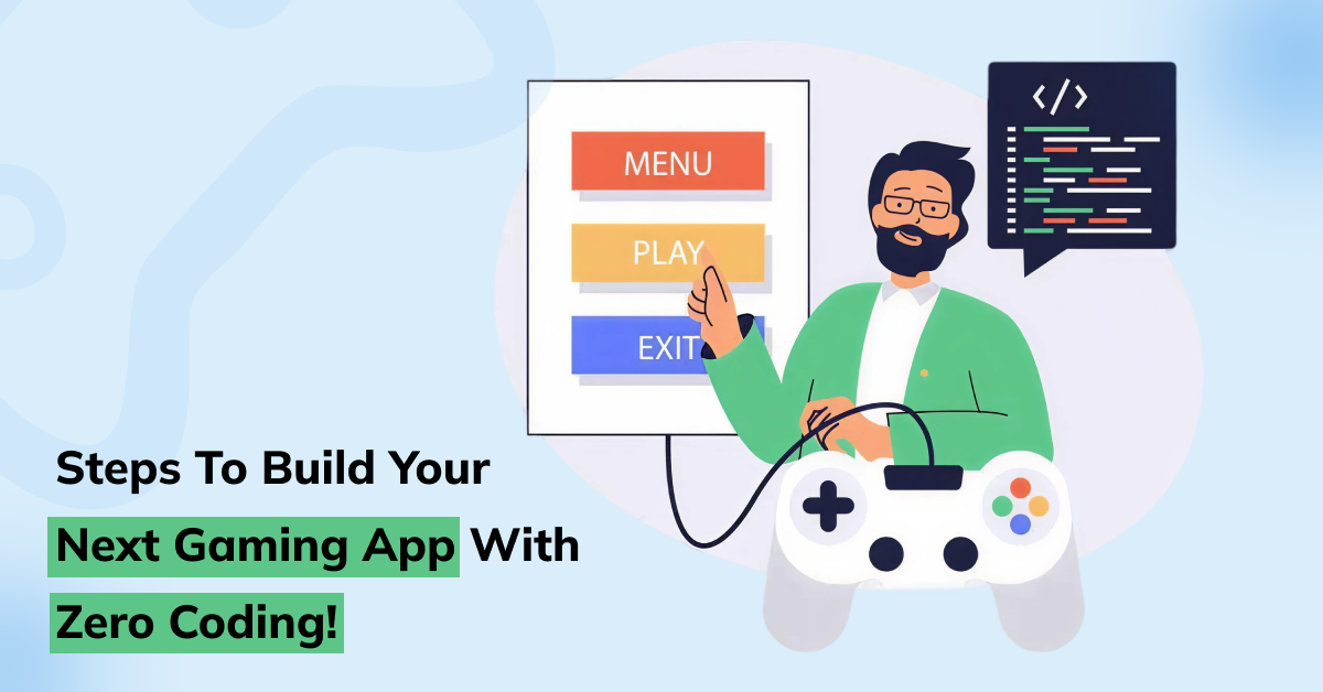 Build Your Next Gaming App With Zero Coding