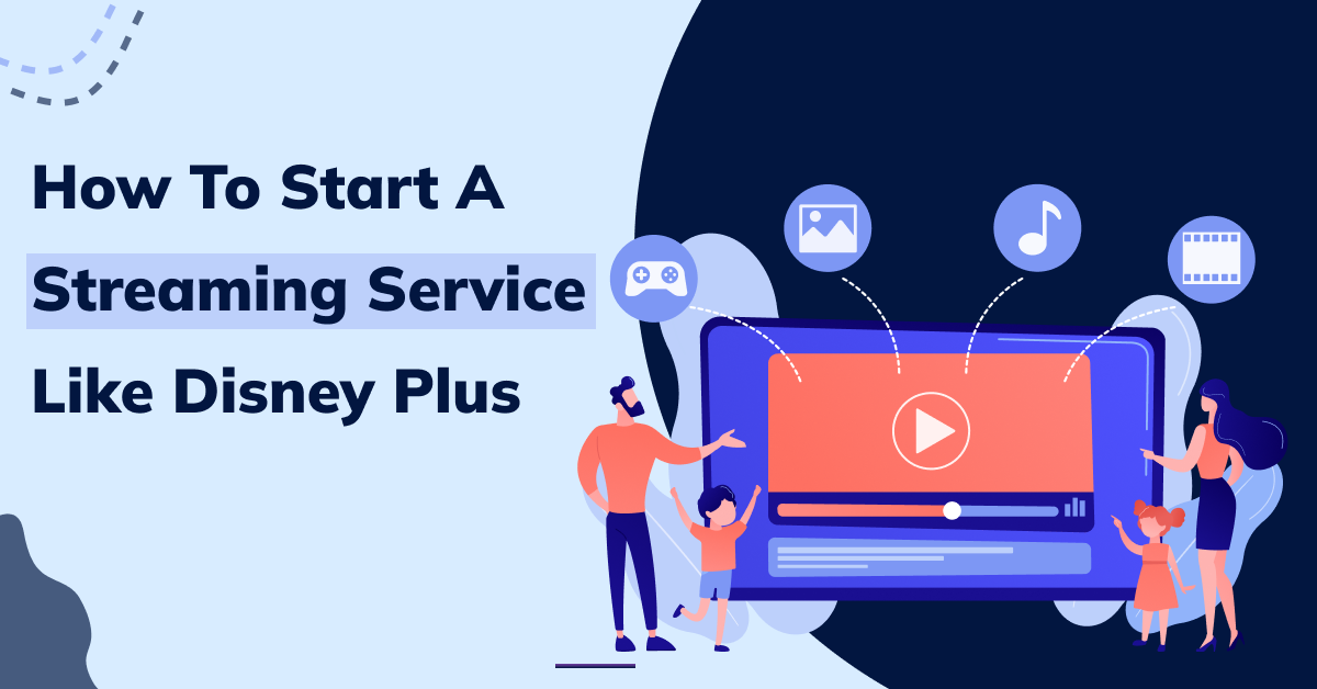How To Build A Streaming App Like Disney Plus?
