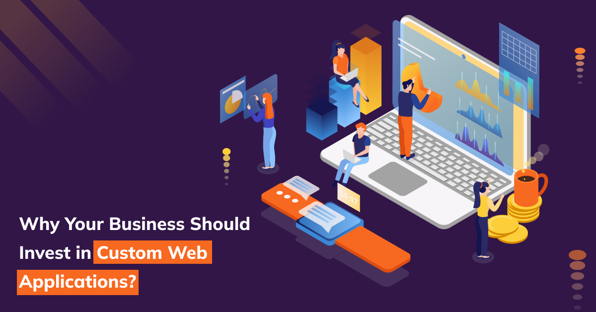 Customer Using Web Application Why Invest in Custom Web Applications?
